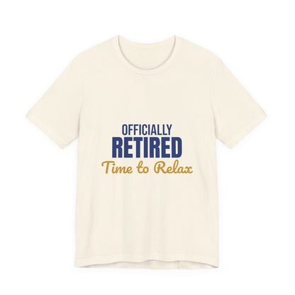 Officially Retired Time to Relax Shirt