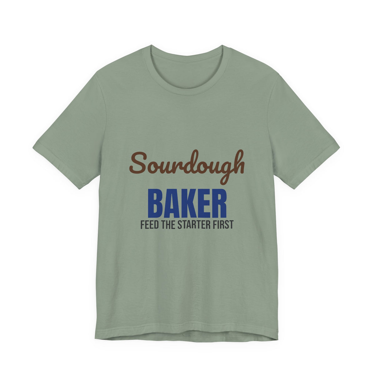 Sourdough Baker Feed the Starter First Shirt, Sourdough Baker T-Shirt, Baking Gift