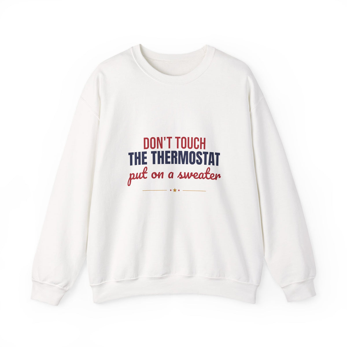 Don't Touch the Thermostat Put On a Sweater Sweatshirt, Funny Dad Crewneck Sweatshirt