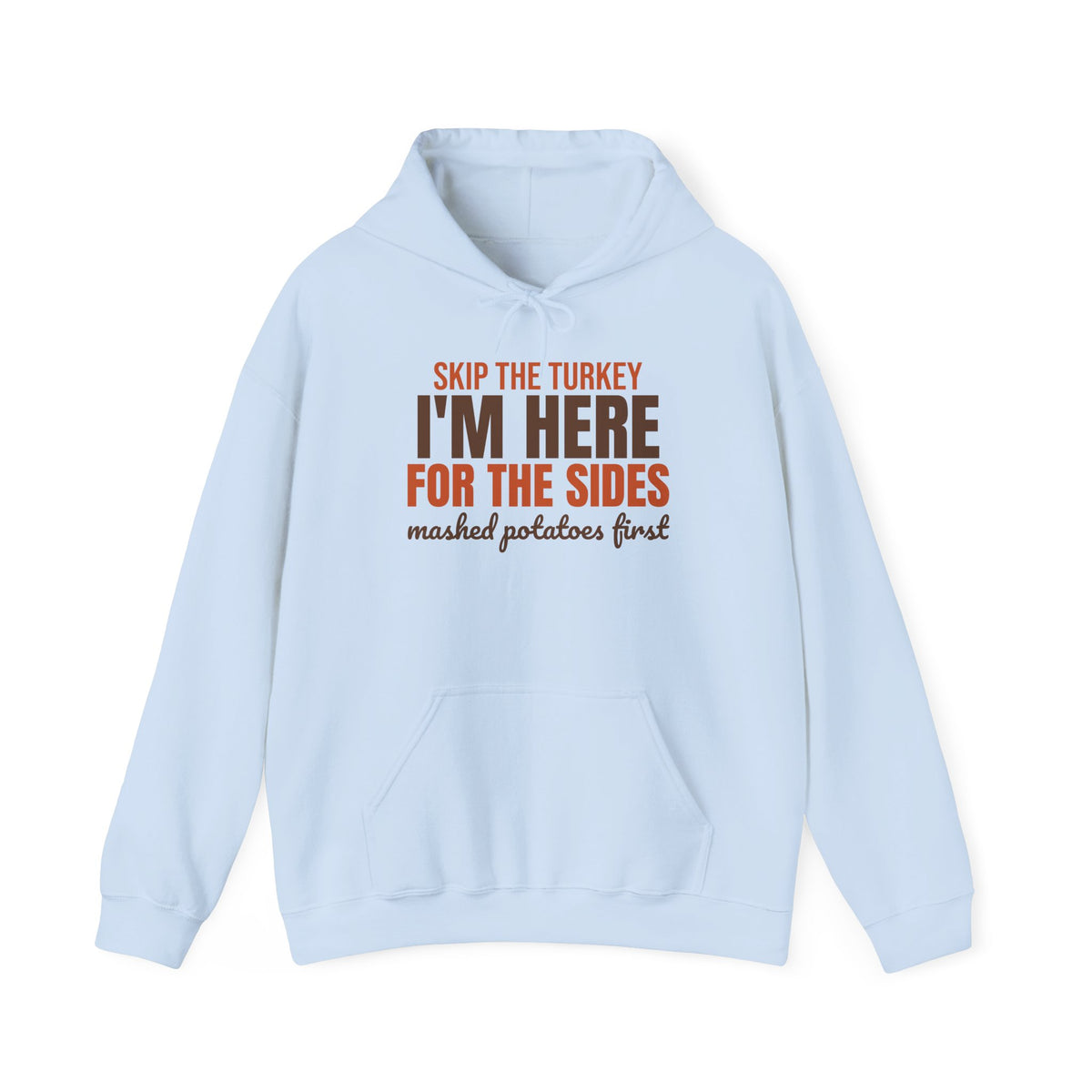 Skip the Turkey I'm Here for the Sides Hoodie, Funny Thanksgiving Hoodie