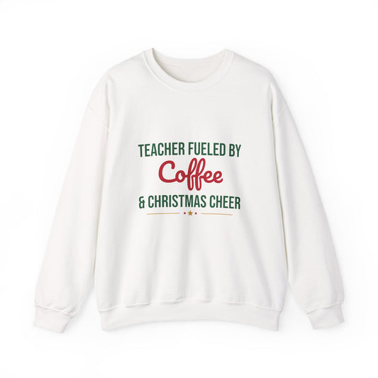 Teacher Fueled by Coffee and Christmas Cheer Sweatshirt
