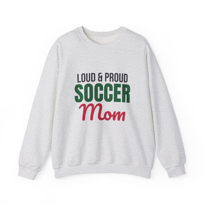 Loud and Proud Soccer Mom Sweatshirt