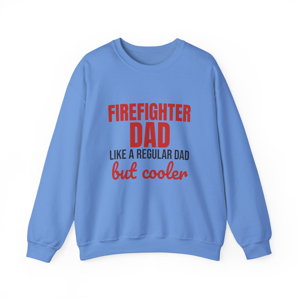Firefighter Dad Like a Regular Dad But Cooler Sweatshirt, Funny Firefighter Dad Crewneck