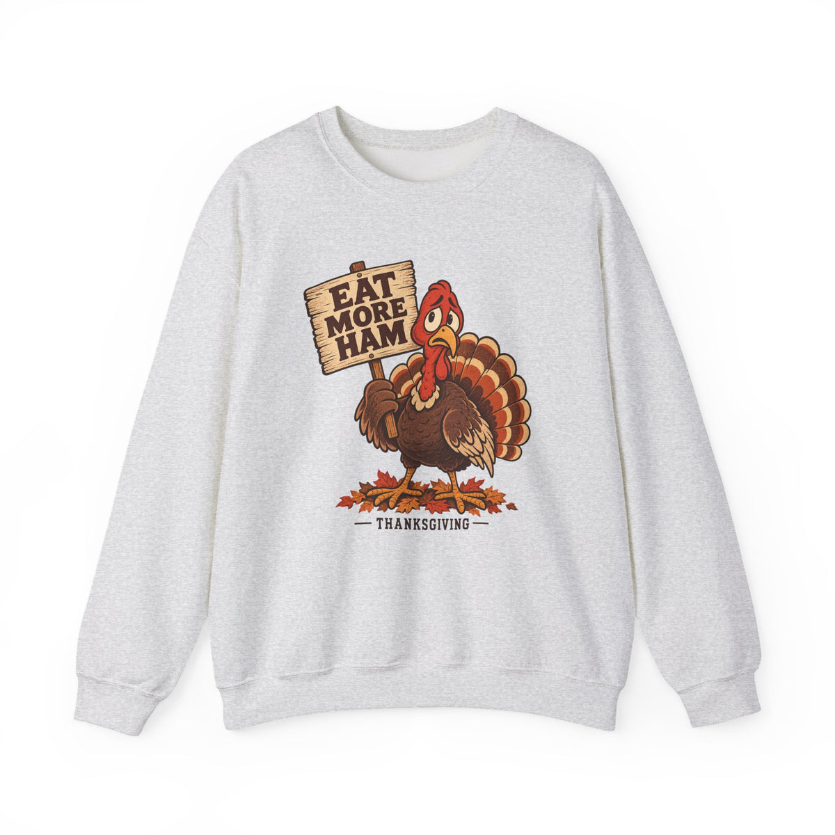 Eat More Ham Turkey Sign Funny Thanksgiving Sweatshirt, Funny Turkey Crewneck Sweatshirt