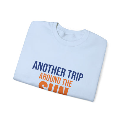 Another Trip Around the Sun Sweatshirt, Birthday Crewneck, Birthday Gift