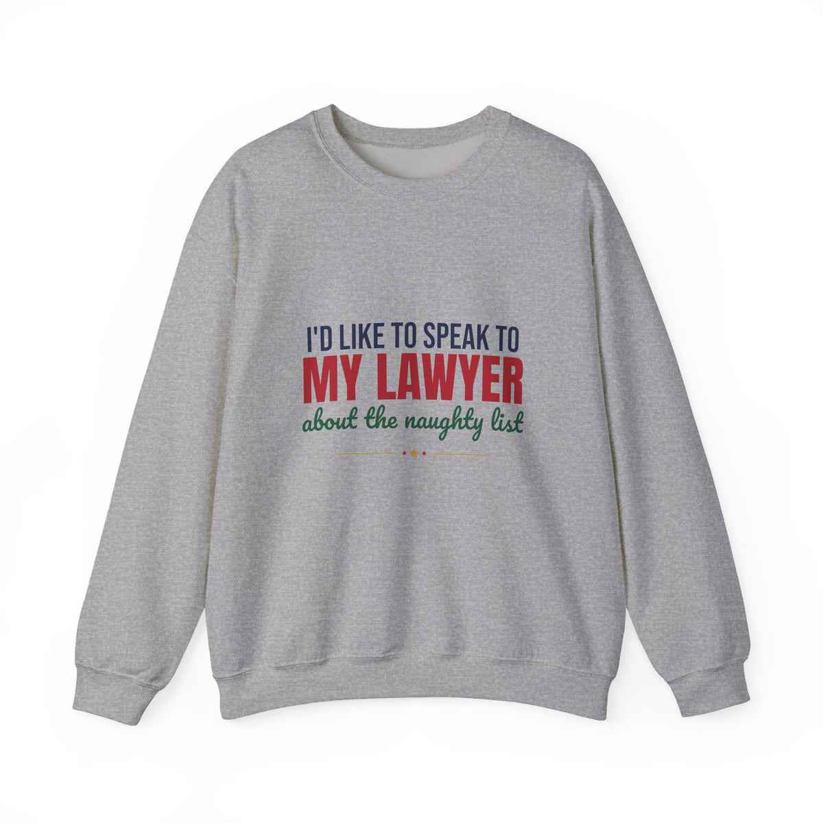 I'd Like to Speak to My Lawyer About the Naughty List Sweatshirt, Funny Christmas Crewneck Sweatshirt