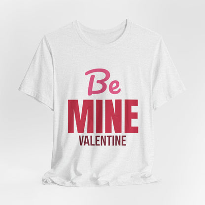 Be Mine Valentine Shirt, Valentines Day T-Shirt, Be My Valentine Tee