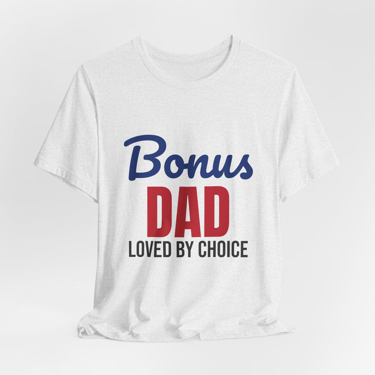 Bonus Dad Loved by Choice Shirt, Bonus Dad T-Shirt, Stepdad Gift