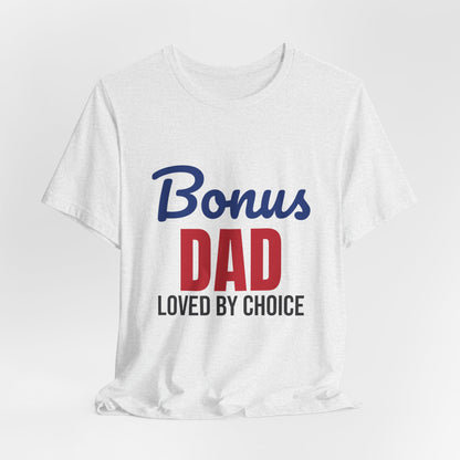 Bonus Dad Loved by Choice Shirt, Bonus Dad T-Shirt, Stepdad Gift