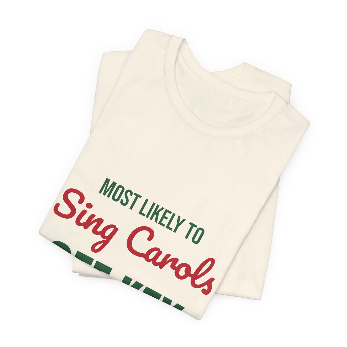 Most Likely to Sing Carols Off Key Shirt, Most Likely to Sing Carols Off Key T-Shirt, Family Christmas