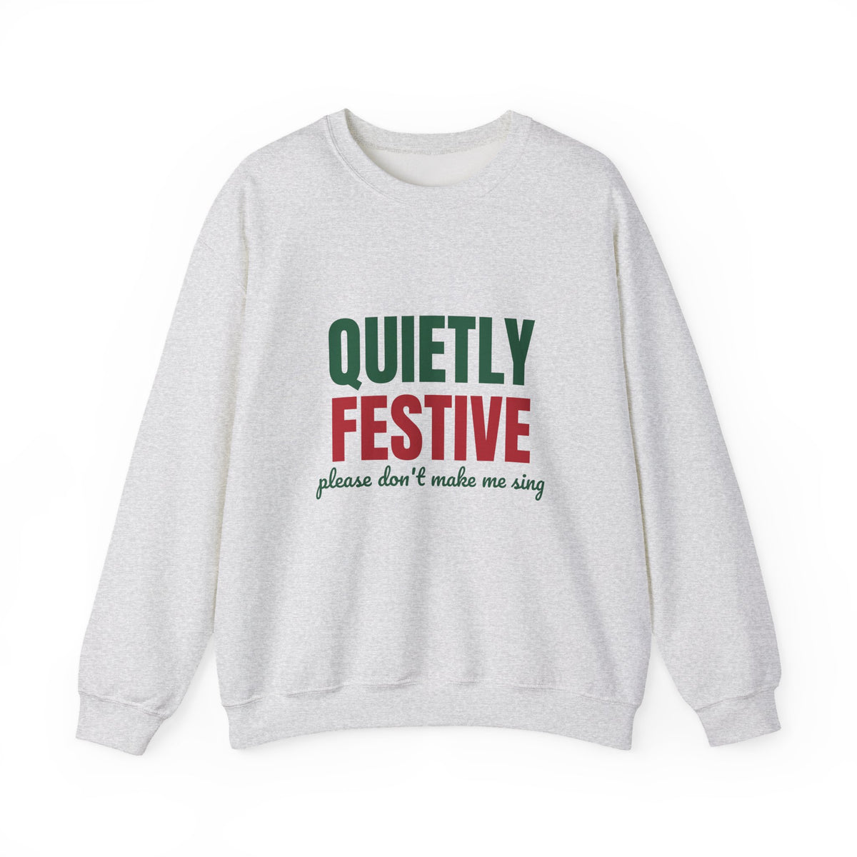 Quietly Festive Please Don't Make Me Sing Sweatshirt, Funny Christmas Crewneck Sweatshirt