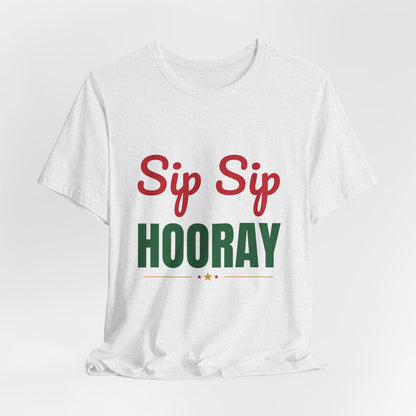 Sip Sip Hooray Shirt, Holiday Party T-Shirt