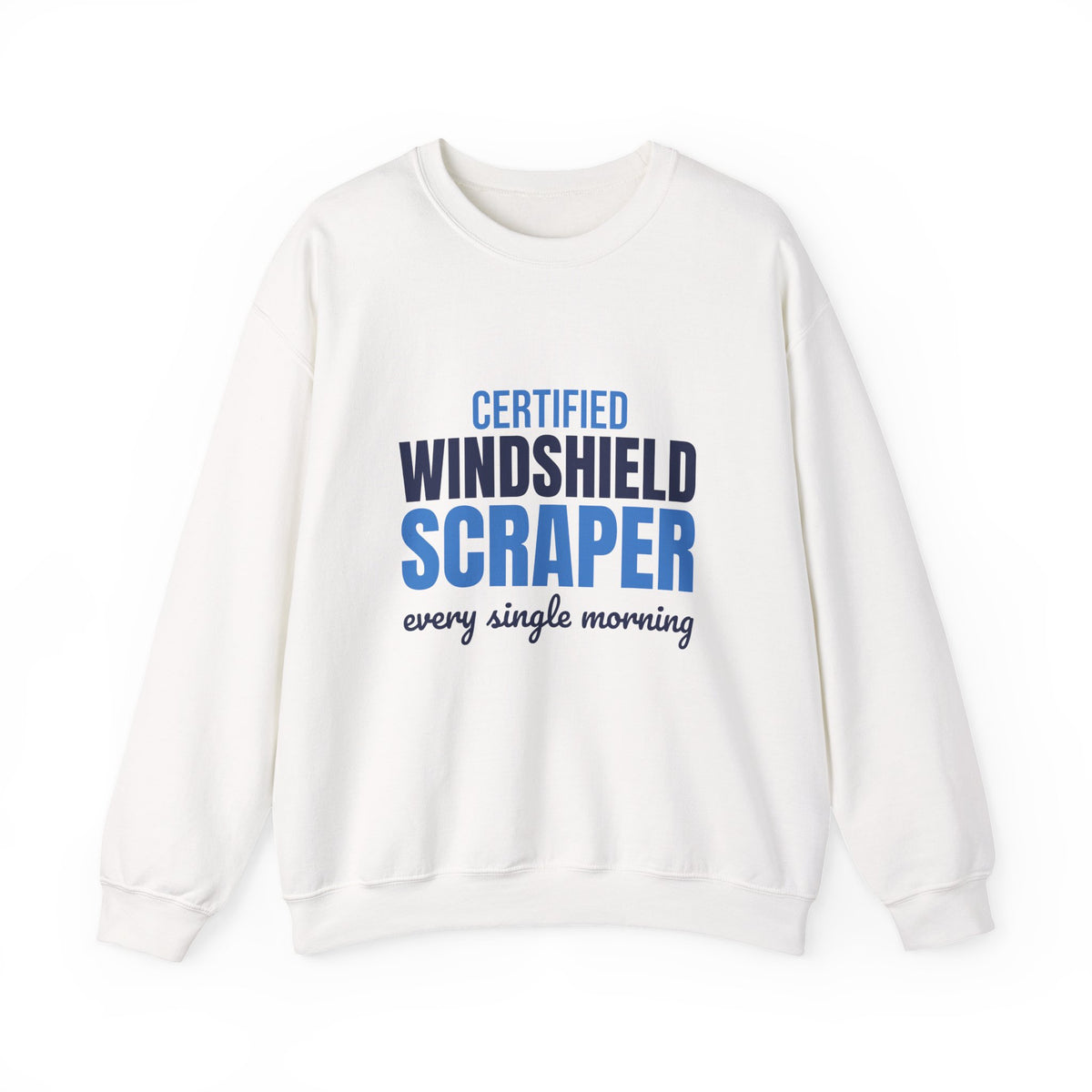 Certified Windshield Scraper Every Single Morning Sweatshirt, Funny Winter Crewneck Sweatshirt