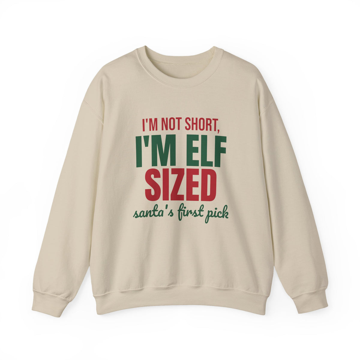 I'm Not Short I'm Elf Sized Santa's First Pick Sweatshirt, Funny Elf Crewneck Sweatshirt