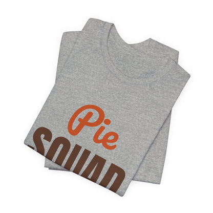 Pie Squad Shirt, Thanksgiving T-Shirt, Funny Thanksgiving Dessert Tee