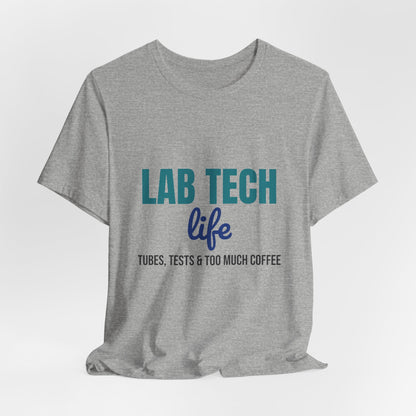 Lab Tech Life Tubes Tests and Too Much Coffee Shirt, Lab Tech Life T-Shirt, Lab Week Gift