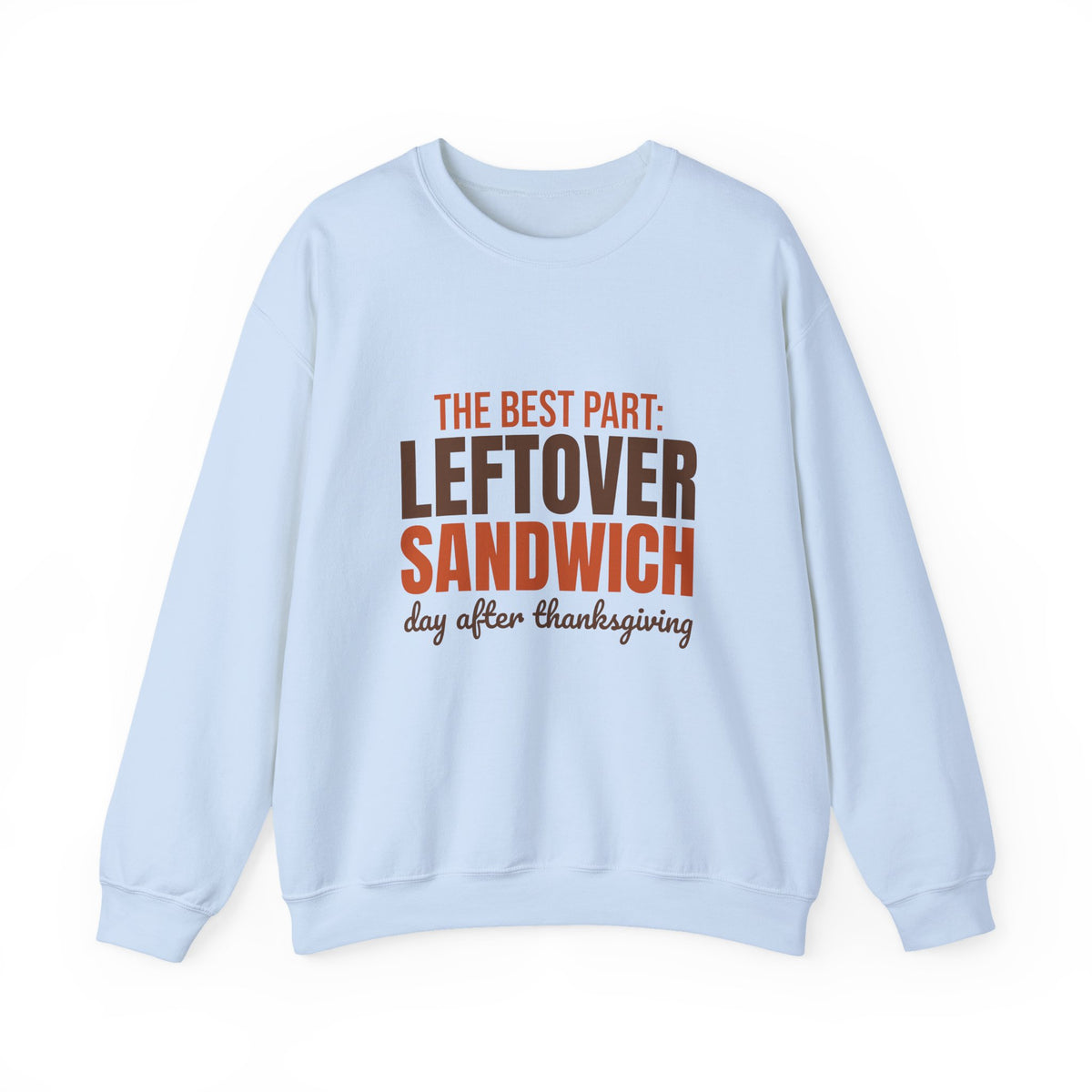 The Best Part Leftover Sandwich Day After Thanksgiving Sweatshirt, Funny Thanksgiving Crewneck Sweatshirt