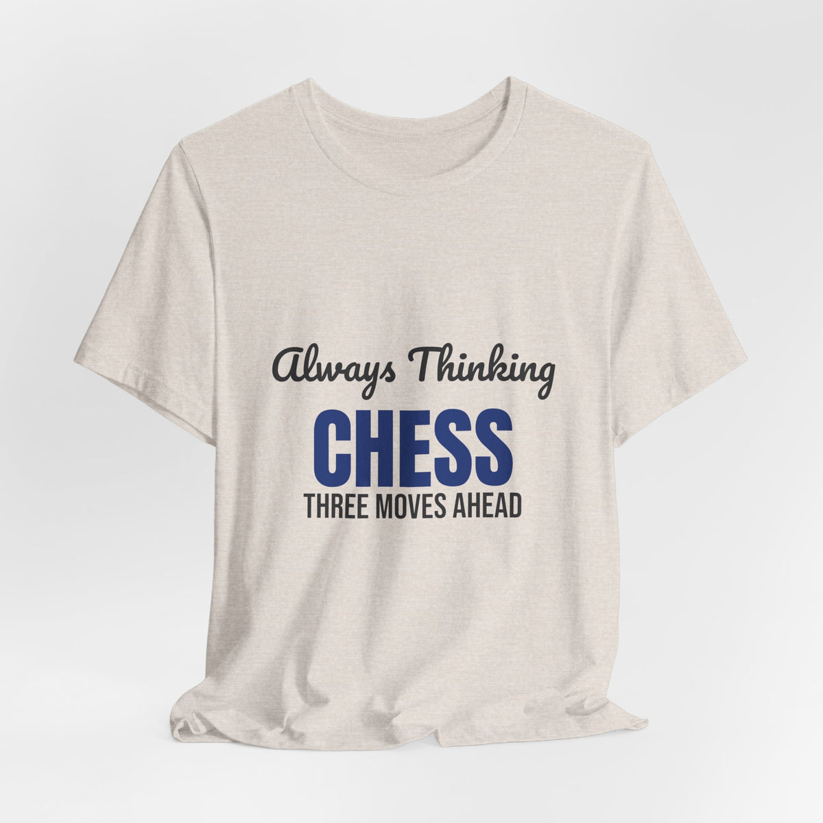 Always Thinking Chess Three Moves Ahead Shirt, Chess Player T-Shirt, Three Moves Ahead