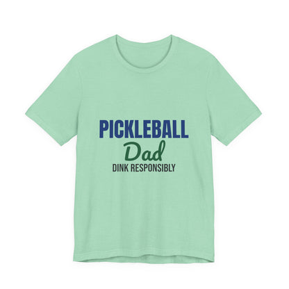 Pickleball Dad Dink Responsibly Shirt, Pickleball Dad T-Shirt, Pickleball Gift