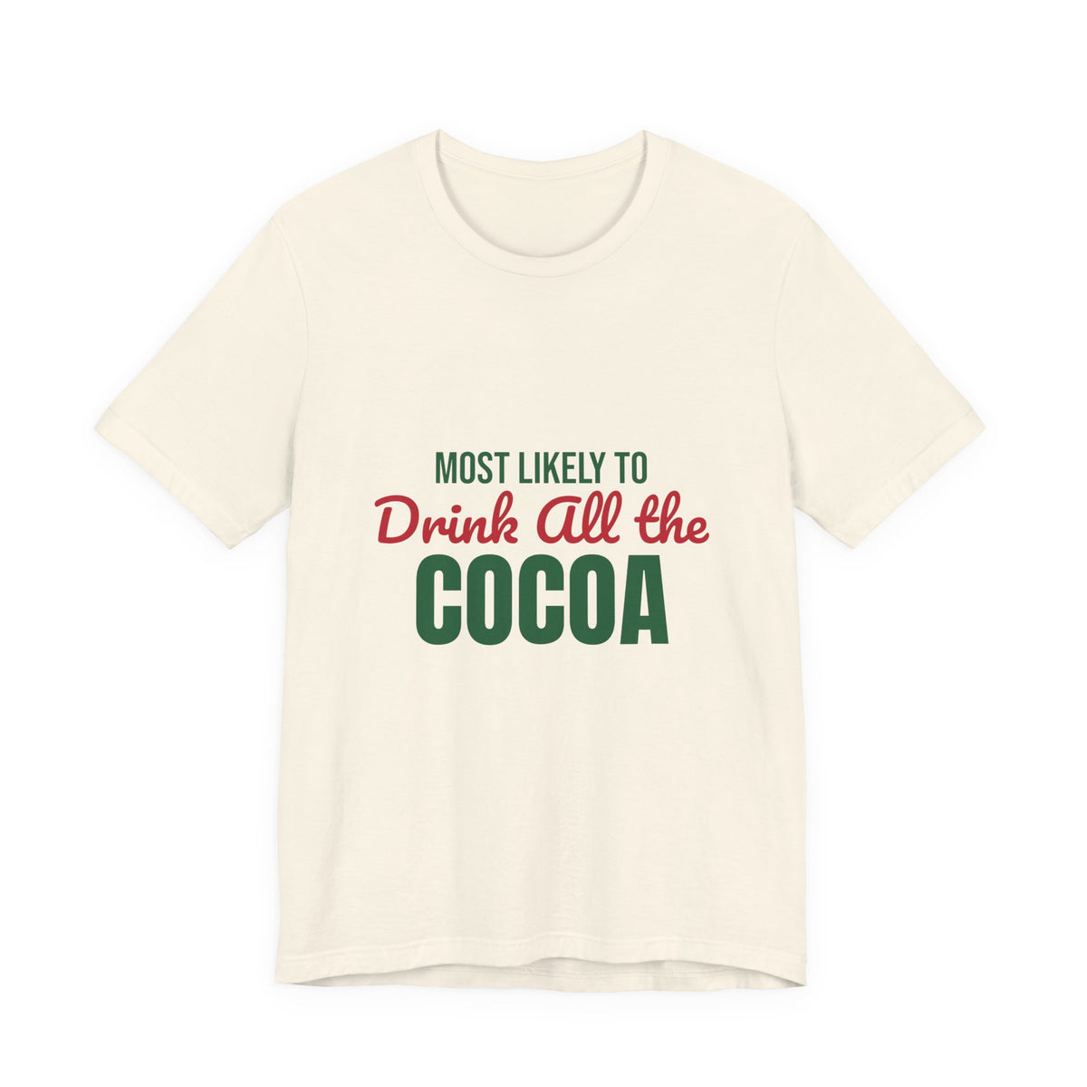 Most Likely to Drink All the Cocoa Shirt, Most Likely to Drink All the Cocoa T-Shirt, Family Christmas