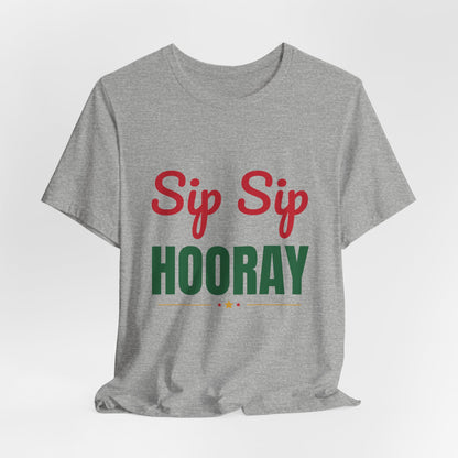 Sip Sip Hooray Shirt, Holiday Party T-Shirt