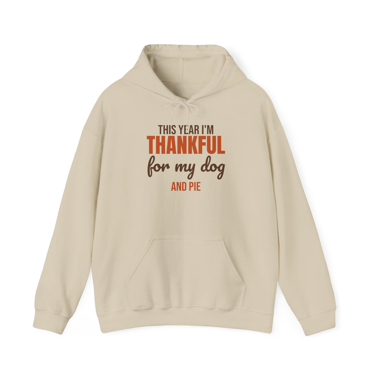 This Year I'm Thankful for My Dog and Pie Hoodie, Dog Lover Thanksgiving Hoodie