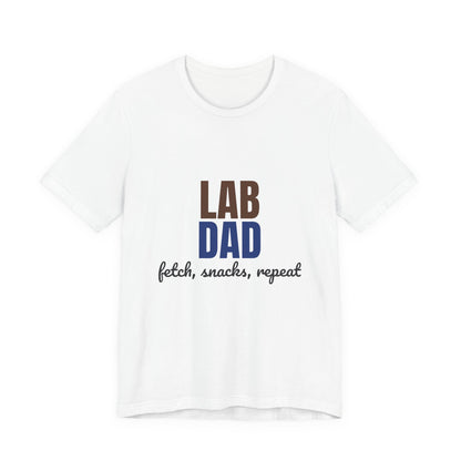 Lab Dad Fetch, Snacks, Repeat Shirt, Lab Dad T-Shirt, Lab Lover Gift