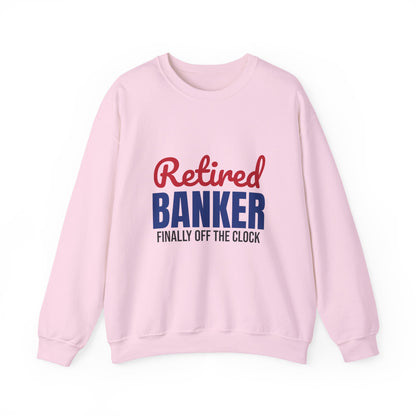 Retired Banker Finally Off the Clock Sweatshirt, Banker Retirement Crewneck Sweatshirt