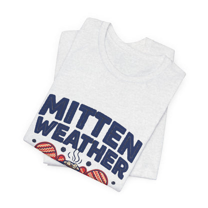 Mitten Weather Hot Cocoa Shirt, Mitten Weather T-Shirt, Cozy Winter Tee