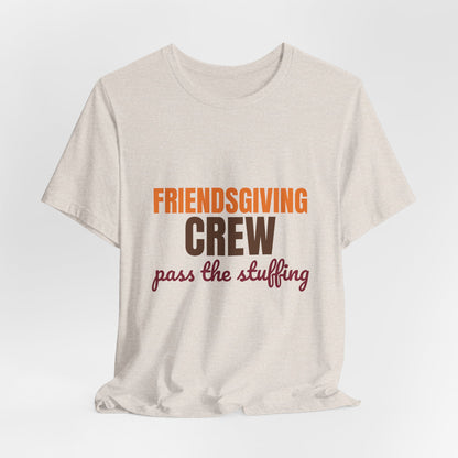 Friendsgiving Crew Pass the Stuffing Shirt, Friendsgiving Crew T-Shirt, Matching Friendsgiving Shirts