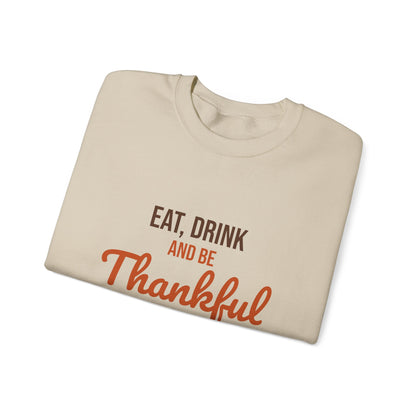 Eat Drink and Be Thankful Sweatshirt, Thanksgiving Crewneck, Cozy Fall Gift