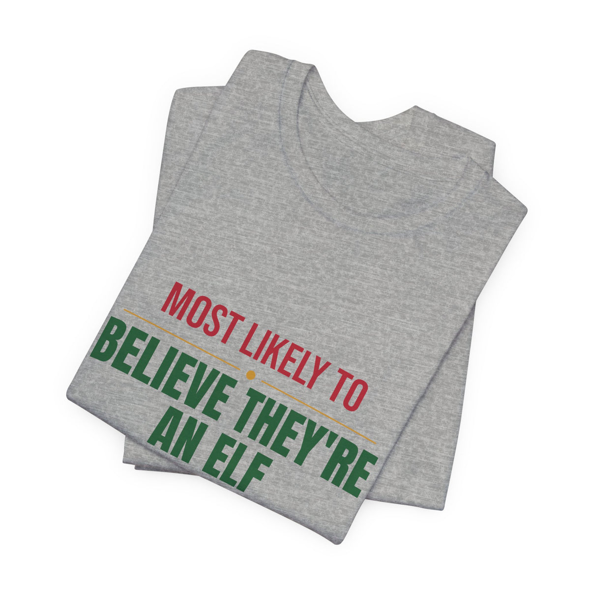 Most Likely To Believe They're An Elf Shirt, Matching Family Christmas T-Shirt, Funny Holiday Tee