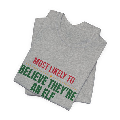 Most Likely To Believe They're An Elf Shirt, Matching Family Christmas T-Shirt, Funny Holiday Tee
