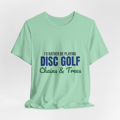 Rather Be Playing Disc Golf Chains and Trees Shirt, Disc Golf T-Shirt, Disc Golfer Gift