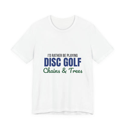 Rather Be Playing Disc Golf Chains and Trees Shirt