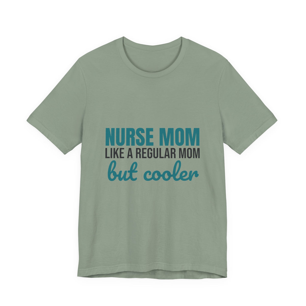 Nurse Mom Like a Regular Mom But Cooler Shirt, Funny Nurse Mom T-Shirt, Nurse Mom Gift