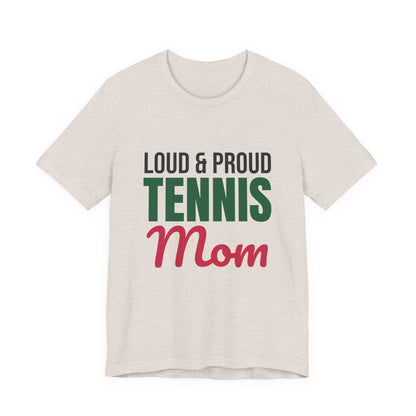 Loud and Proud Tennis Mom Shirt, Tennis Mom T-Shirt, Game Day Tee