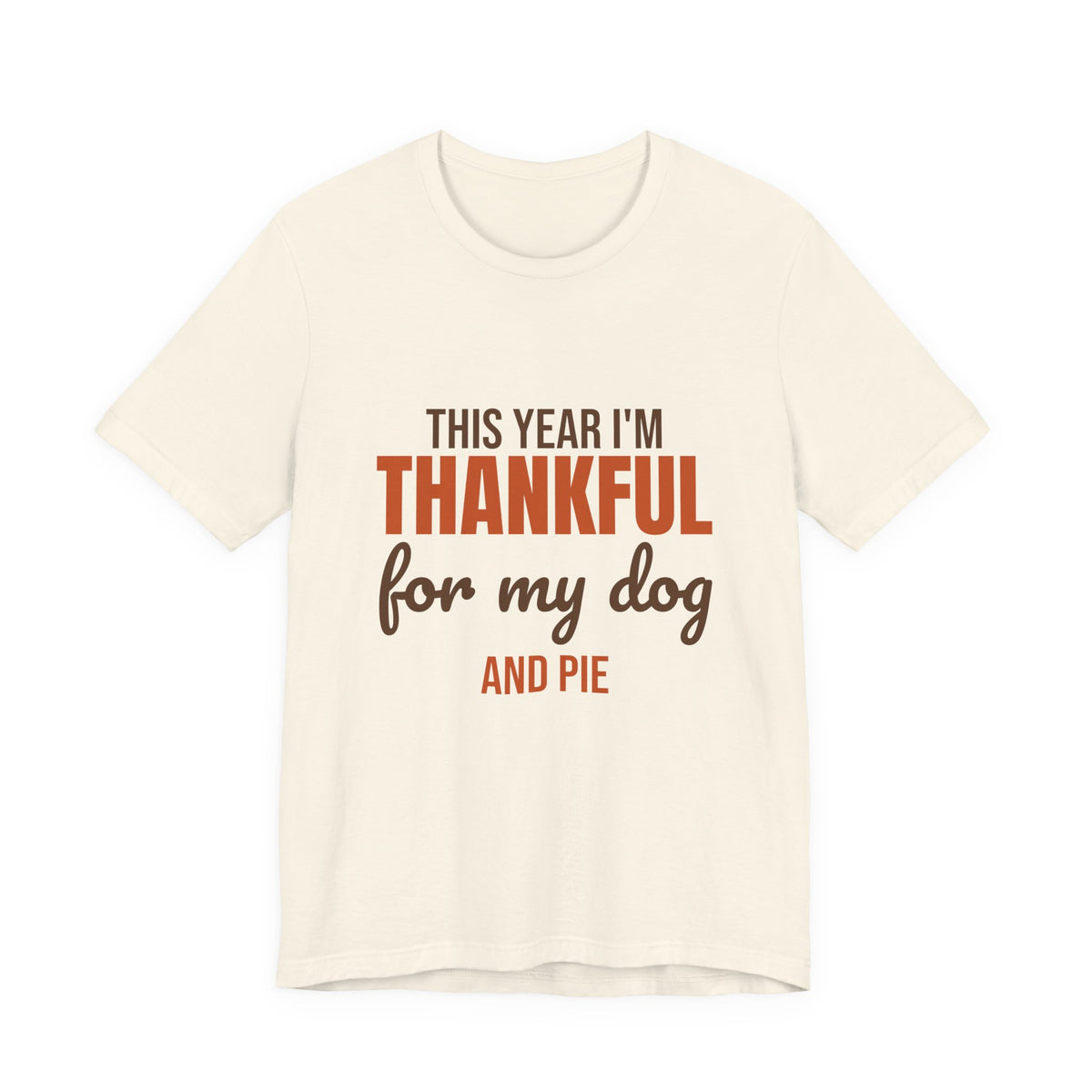 This Year I'm Thankful for My Dog and Pie Shirt, Dog Lover Thanksgiving T-Shirt, Dog Lover Thanksgiving Gift