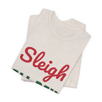 Sleigh All Day Shirt, Funny Christmas T-Shirt, Holiday Pun Tee