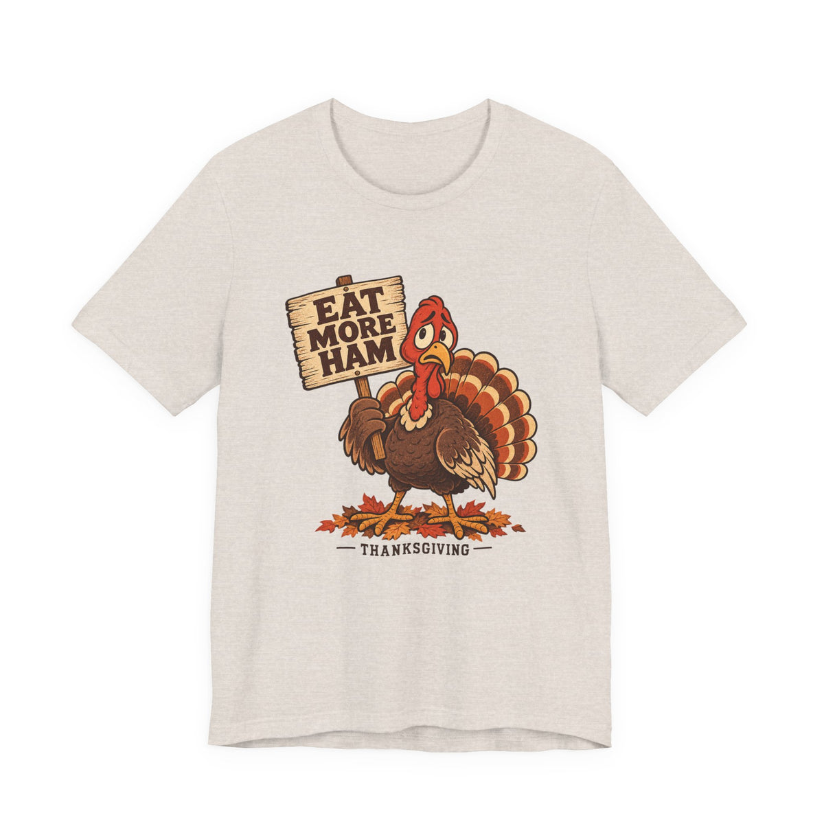Eat More Ham Turkey Sign Funny Thanksgiving Shirt, Funny Turkey T-Shirt, Funny Turkey Gift
