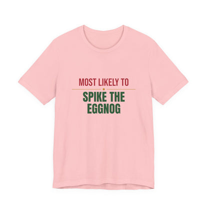 Most Likely To Spike The Eggnog Shirt, Matching Family Christmas T-Shirt, Funny Holiday Tee