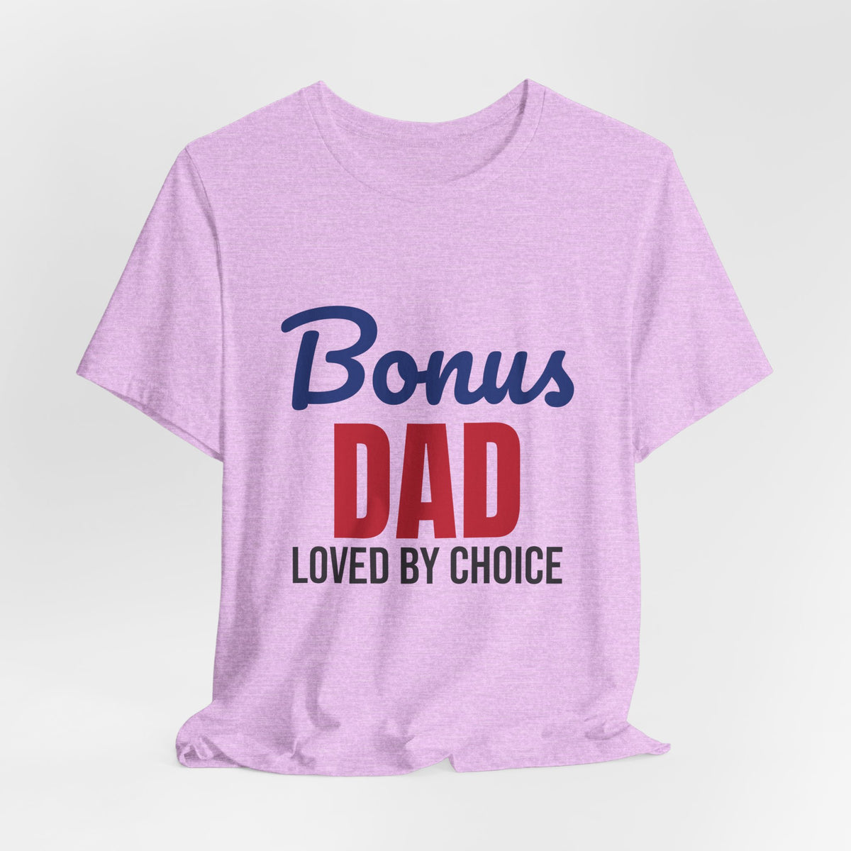 Bonus Dad Loved by Choice Shirt, Bonus Dad T-Shirt, Stepdad Gift