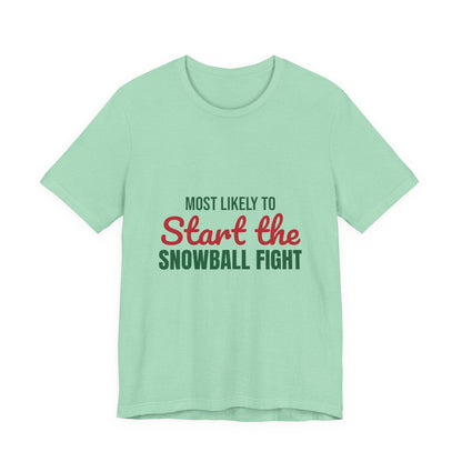 Most Likely to Start the Snowball Fight Shirt, Most Likely to Start the Snowball Fight T-Shirt, Family Christmas