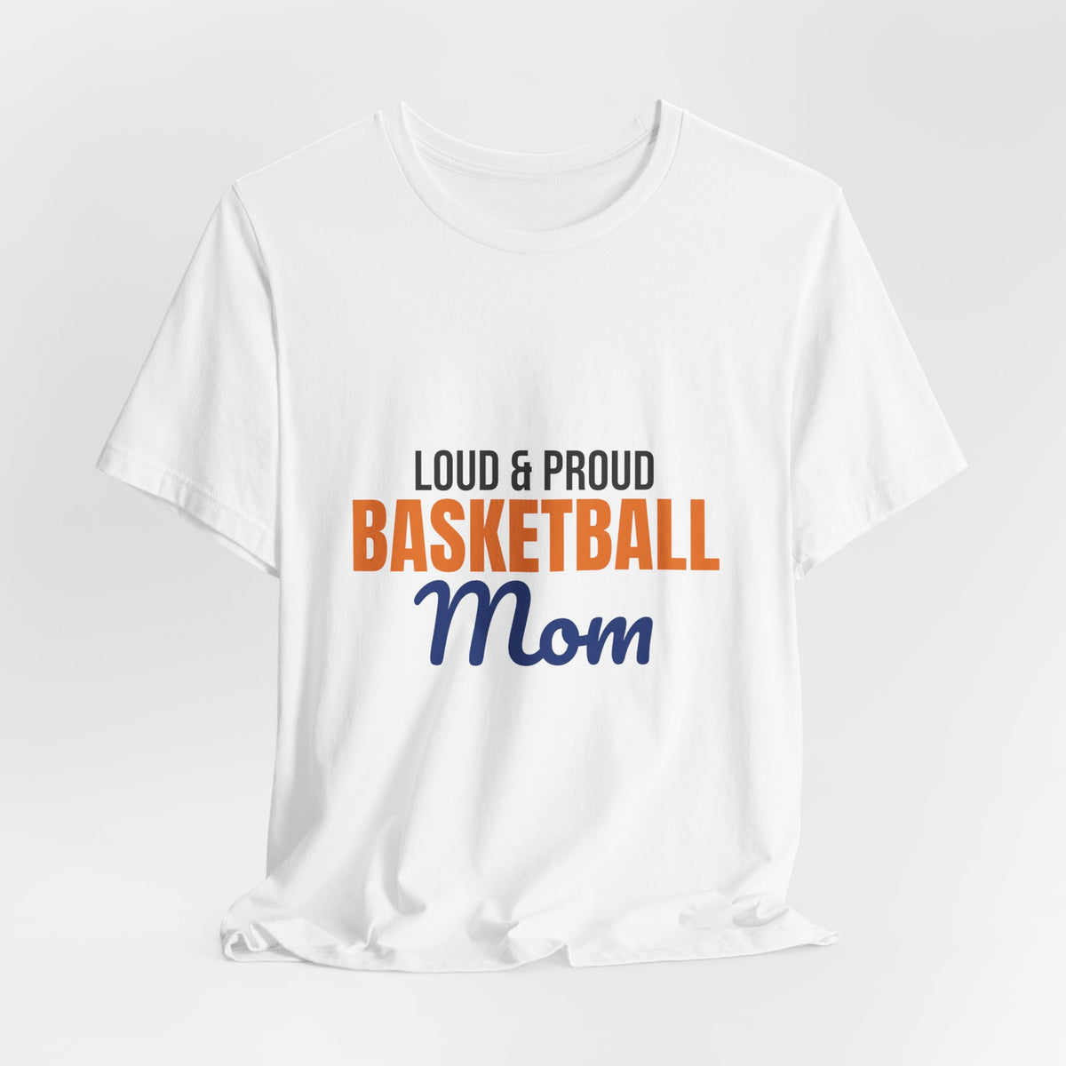 Loud and Proud Basketball Mom Shirt, Basketball Mom T-Shirt, Game Day Tee