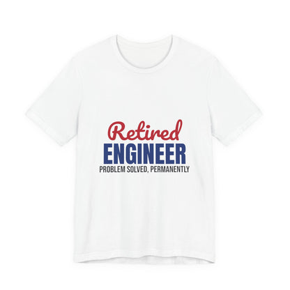 Retired Engineer Problem Solved Permanently Shirt, Engineer Retirement T-Shirt, Retired Engineer Gift