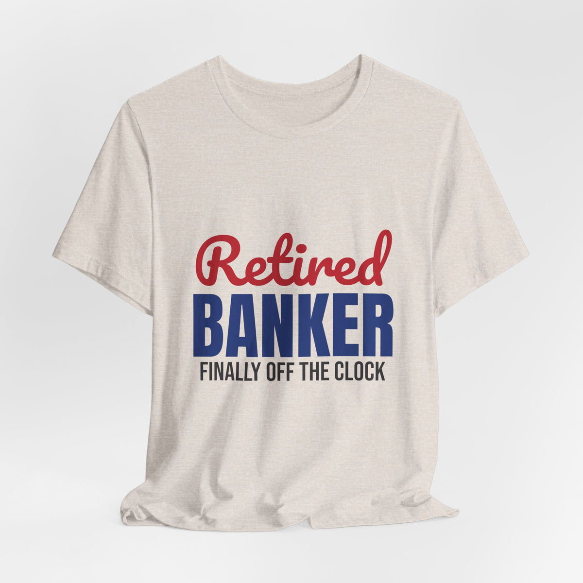 Retired Banker Finally Off the Clock Shirt, Banker Retirement T-Shirt, Retired Banker Gift