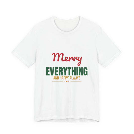 Merry Everything and Happy Always Shirt
