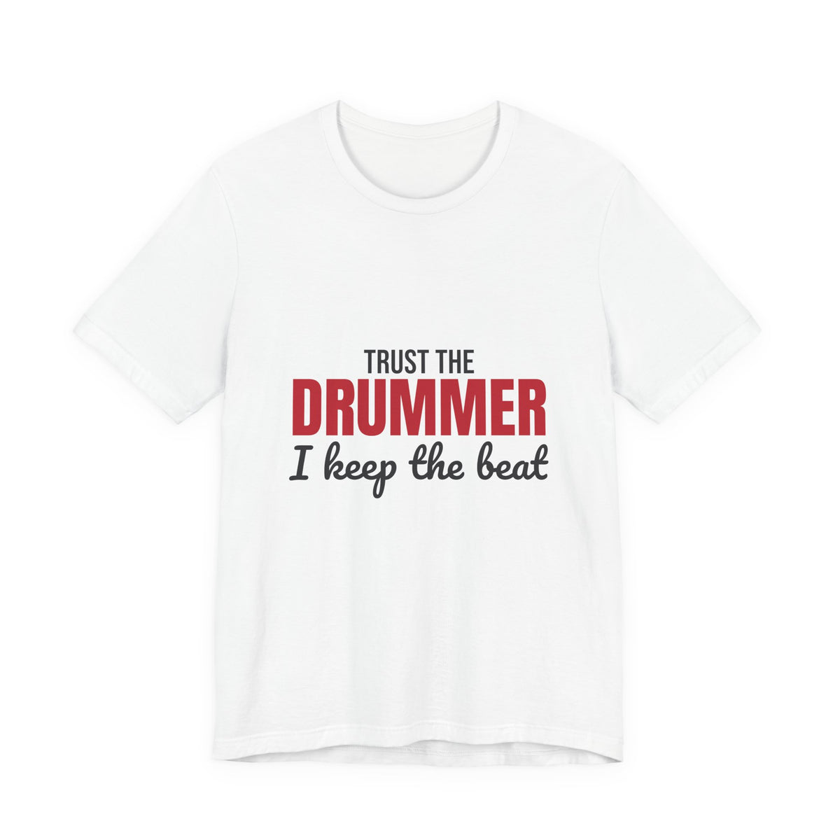 Trust the Drummer I Keep the Beat Shirt, Trust the Drummer T-Shirt, Drummer Gift