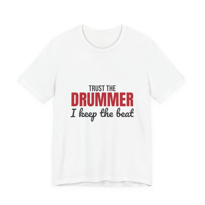 Trust the Drummer I Keep the Beat Shirt, Trust the Drummer T-Shirt, Drummer Gift