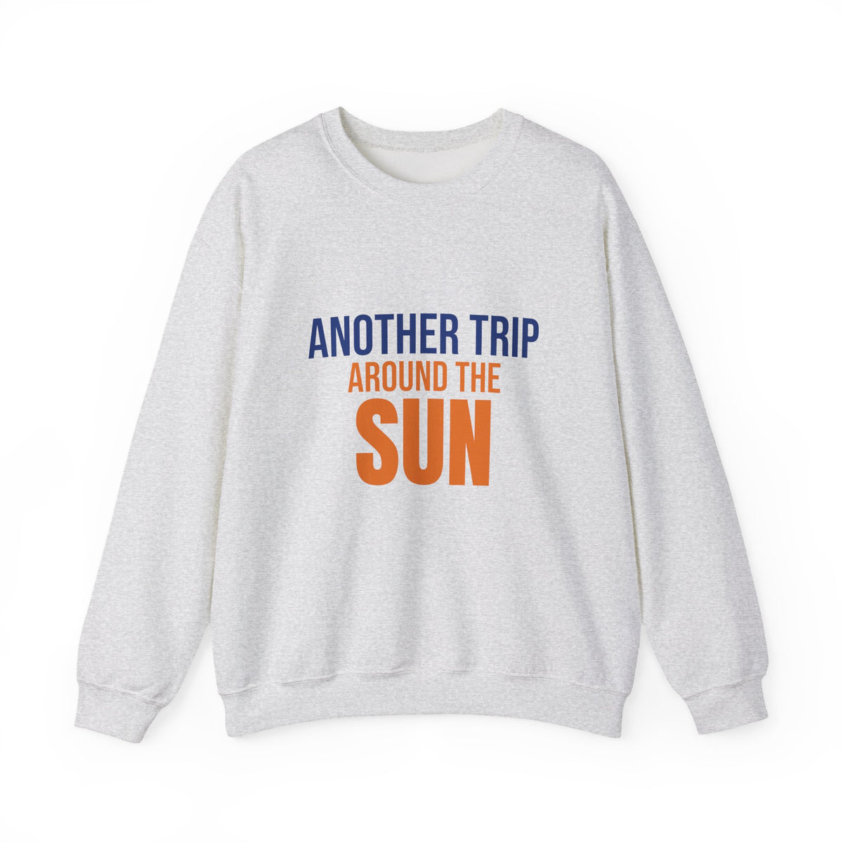 Another Trip Around the Sun Sweatshirt